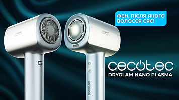 CECOTEC DryGlam Nano Plasma - фен, після якого волосся сяє!